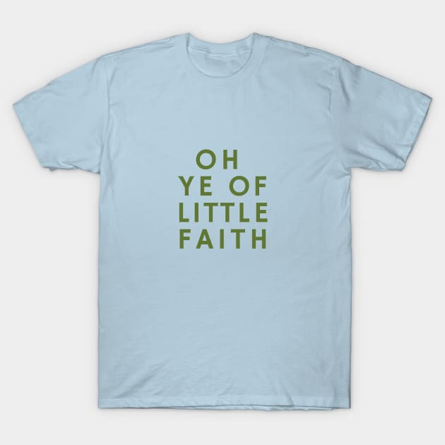 O Ye of Little Faith T-Shirt by calebfaires